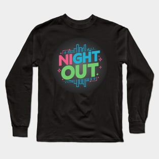 Night Out Long Sleeve T-Shirt